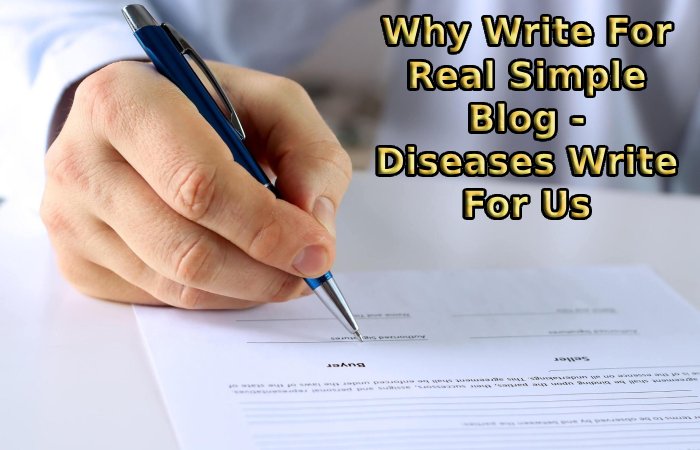 Why Write For Real Simple Blog - Diseases Write For Us